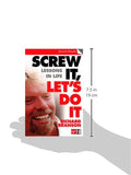 Screw It, Let's Do It: Lessons In Life (Quick Reads)
