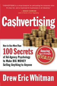 CA$HVERTISING: How to Use More than 100 Secrets of Ad-Agency Psychology to Make Big Money Selling Anything to Anyone